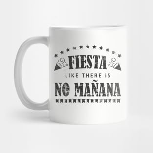 Fiesta like there is no mañana Mug